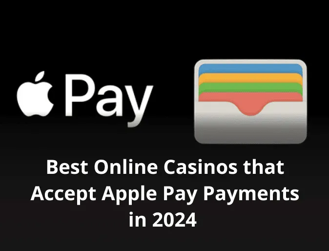 Best Online Casinos that Accept Apple Pay Payments in 2024