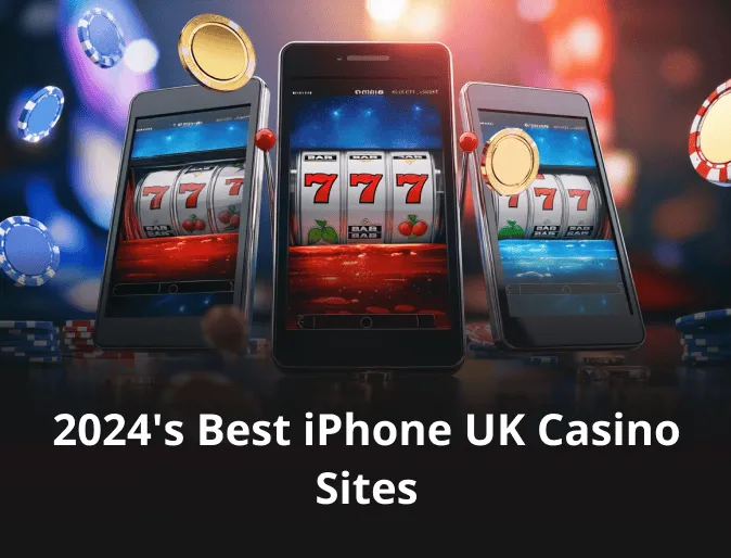 2024's Best iPhone UK Casino Sites