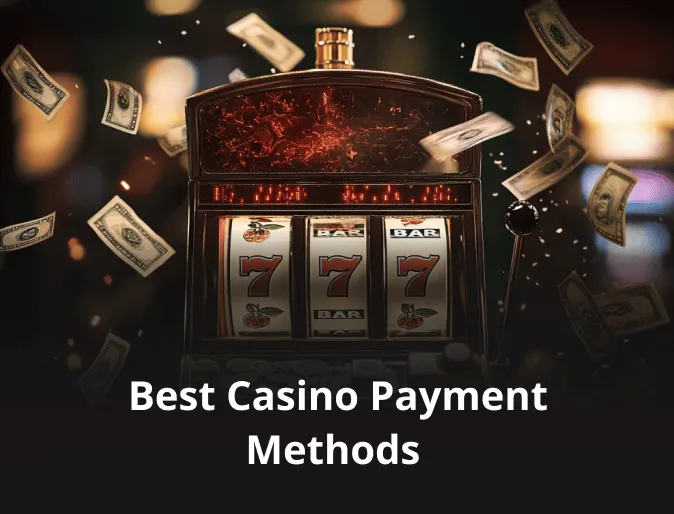 Best Casino Payment Methods